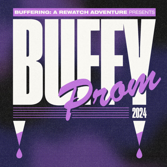 Buffering: A Rewatch Adventure Presents Buffy Prom 2024 Stream